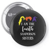 i am the fourth sanderson sister Pin-back button