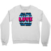 all you need is love is all you need Crewneck Sweatshirt