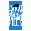 i'm not crazy cause i take the right pills Samsung Galaxy S8