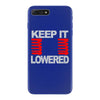 keep it lowered iPhone 7 Plus Case