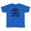 I Screwed Mothers Day So Fathers Day Lousy Tshirt Toddler T-shirt