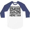 once in a while someone amazing comes along 3/4 Sleeve Shirt