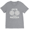 our volleyballs are bigger V-Neck Tee