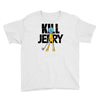 kill jerry Youth Tee