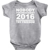 nobody for president try freedom anarchy Baby Onesie