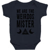 we are the weirdos mister Baby Bodysuit