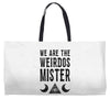 we are the weirdos mister Weekender Totes
