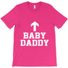 baby daddy funny new T-Shirt