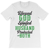 blessed god by spoiled by my husband protected by both T-Shirt