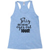 i'm sorry did i roll ... Racerback Tank