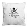 only pirates can get away with saying yo ho! Throw Pillow