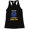 police mom  i rised mine. Racerback Tank
