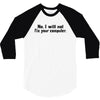 no i will not fix your computer 3/4 Sleeve Shirt