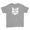 meow or never Youth Tee