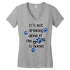 IT'S NOT DRINKING ALONE IF THE DOG IS HOME! Women's V-Neck T-Shirt