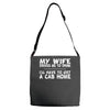 my wife drives me to drink i'll have to get a cab home Adjustable Strap Totes