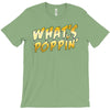 What's Poppin T-Shirt