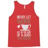 never let work Tank Top