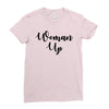 woman up Ladies Fitted T-Shirt