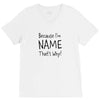 because i'm name that why V-Neck Tee
