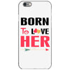 ....Born To Love Her iPhone 6/6s Case