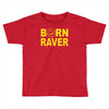born raver Toddler T-shirt