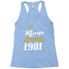 kings are born in 1981 Racerback Tank