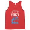 I Dont Need Therapy Need Fishing Tank Top