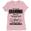 I&rsquo;m Called Grandma Because I&rsquo;m Way Too Cool To Be Called Grandma Ladies Fitted T-Shirt