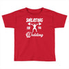 sweating for the wedding Toddler T-shirt