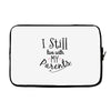 I Still Live With My Parents Laptop sleeve