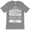 Queens Are Born In July T-Shirt