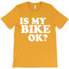 is my bike ok T-Shirt