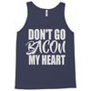 don't go bacon my heart Tank Top