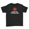 thanks to phoenicians Youth Tee