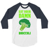 Eat Your Damn Broccoli 3/4 Sleeve Shirt