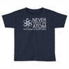 science tshirt never trust an atom Toddler T-shirt