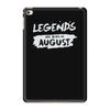 legends are born in august iPad Mini 4