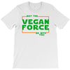 May The Vegan Force Be With You T-Shirt