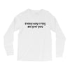every day i tell       me love you Long Sleeve Shirts