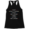 They Don't That We Know They Know We Know Racerback Tank