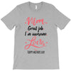 Mom Great Job I m Awesome Love Happy Mother's Day T-Shirt
