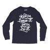 if you can dream it, you can do it Long Sleeve Shirts