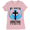 By Birth Christian By the Grace of God Ladies Fitted T-Shirt