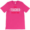 i am a teacher T-Shirt