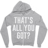 that's all you got Zipper Hoodie