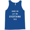 Hang On Let Me Overthink This Tank Top