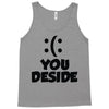 you deside Tank Top