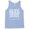 do not read the next sentence funny Tank Top