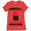 HOWZAT I BAT FOR THE WORLD SERIES Ladies Fitted T-Shirt